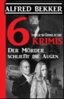 6 ungewohnliche Krimis: Der Morder schliet die Augen - eBook