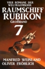 Groband Raumschiff Rubikon 7 - Vier Romane der Weltraumserie - eBook