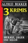 3 Krimis: Heilige, Jager und Killer - eBook