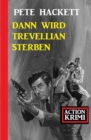 Dann wird Trevellian sterben: Action Krimi - eBook