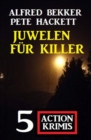 Juwelen fur Killer: 5 Action Krimis - eBook