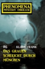 Das Grauen schleicht durch Munchen: Phenomena 6 - eBook