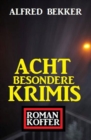 Acht besondere Krimis: Roman-Koffer - eBook