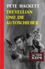 Trevellian und die Autoschieber: Action Krimi - eBook