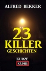 23 Killergeschichten: Kurze Krimis - eBook