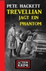 Trevellian jagt ein Phantom: Action Krimi - eBook