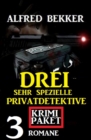 Drei sehr spezielle Privatdetektive: Krimi Paket 3 Romane - eBook