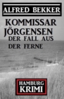 Der Fall aus der Ferne: Kommissar Jorgensen Hamburg Krimi - eBook