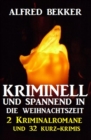 Kriminell und spannend in die Weihnachtszeit: 2 Kriminalromane und 32 Kurz-Krimis - eBook