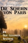 Der Gesandte Spaniens: Die Seherin von Paris 4 - eBook