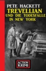 Trevellian und die Todesfalle in New York: Action Krimi - eBook