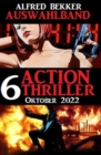 Auswahlband 6 Action Thriller Oktober 2022 - eBook