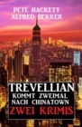 Trevellian kommt zweimal nach Chinatown: Zwei Krimis - eBook
