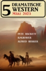 5 Dramatische Western Marz 2023 - eBook