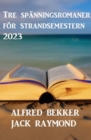 Tre spanningsromaner for strandsemestern 2023 - eBook