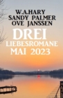 Drei Liebesromane Mai 2023 - eBook