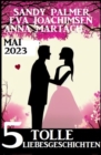 5 Tolle Liebesgeschichten Mai 2023 - eBook