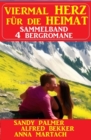 Viermal Herz fur die Heimat: Sammelband 4 Bergromane - eBook