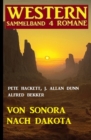 Von Sonora bis Dakota: Western Sammelband 4 Romane - eBook