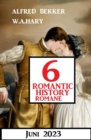 6 Romantic History Romane Juni 2023 - eBook