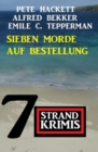 Sieben Morde auf Bestellung: 7 Strandkrimis - eBook