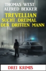 Trevellian sucht dreimal den dritten Mann: Drei Krimis - eBook