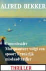 Commissaire Marquanteur volgt een spoor: Frankrijk misdaadthriller - eBook
