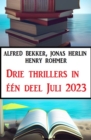 Drie thrillers in een deel Juli 2023 - eBook