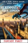 Hexenmacht uber London: Fantasy Paket - eBook