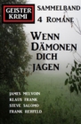 Wenn Damonen dich jagen: Geister Krimi Sammelband 4 Romane - eBook