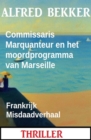 Commissaris Marquanteur en het moordprogramma van Marseille: Frankrijk Misdaadverhaal - eBook