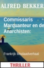 Commissaris Marquanteur en de Anarchisten: Frankrijk Misdaadverhaal - eBook