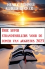 Drie super strandthrillers voor de zomer van augustus 2023 - eBook