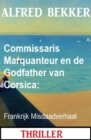 Commissaris Marquanteur en de Godfather van Corsica: Frankrijk Misdaadverhaal - eBook