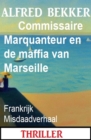 Commissaire Marquanteur en de maffia van Marseille: Frankrijk Misdaadverhaal - eBook