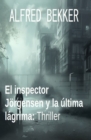 El inspector Jorgensen y la ultima lagrima: Thriller - eBook