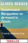 Commissaire Marquanteur en de moord in Zurich: Frankrijk Misdaadverhaal - eBook