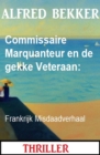 Commissaire Marquanteur en de gekke Veteraan: Frankrijk Misdaadverhaal - eBook