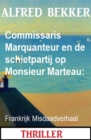 Commissaris Marquanteur en de schietpartij op Monsieur Marteau: Frankrijk Misdaadverhaal - eBook