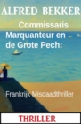 Commissaris Marquanteur en de Grote Pech: Frankrijk Misdaadthriller - eBook