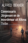 Commissaris Jorgensen en de moordenaar uit Altona: Thriller - eBook