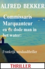Commissaris Marquanteur en de dode man in het water: Frankrijk misdaadthriller - eBook