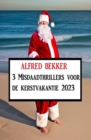 3 Misdaadthrillers voor de kerstvakantie 2023 - eBook