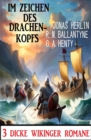 Im Zeichen des Drachenkopfs: 3 Dicke Wikinger-Romane - eBook