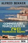 Krimi Doppelband 806: Commissaire Marquanteur: Zwei Frankeich Krimis - eBook