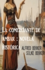 La comerciante de ambar : novela historica - eBook