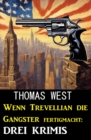 Wenn Trevellian die Gangster fertigmacht: 3 Krimis - eBook