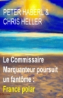 Le Commissaire Marquanteur poursuit un fantome : France polar - eBook