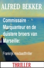 Commissaire Marquanteur en de duistere broers van Marseille: Frankrijk misdaadthriller - eBook