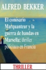 El comisario Marquanteur y la guerra de bandas en Marsella: thriller policiaco en Francia - eBook